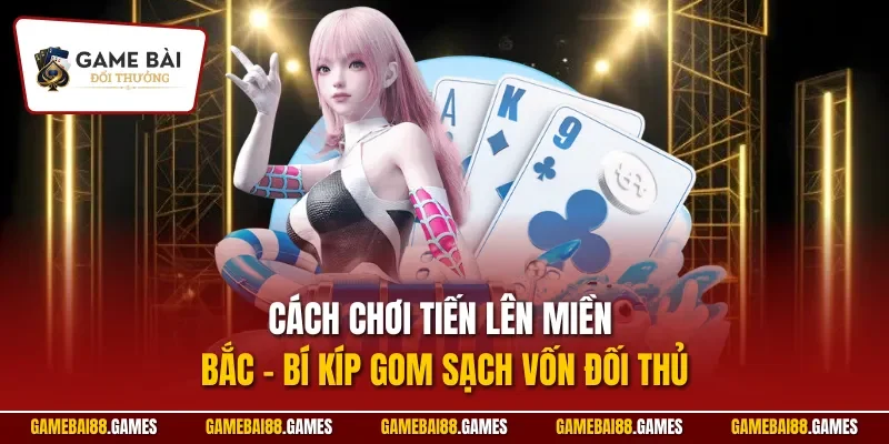 Cách chơi tiến lên miền Bắc