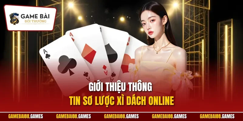 Giới thiệu thông tin sơ lược xì dách online