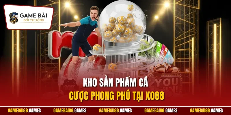 Kho sản phẩm cá cược phong phú tại XO88